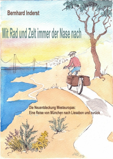 Mit Rad Und Zelt - immer der Nase nach - Bernhard Inderst