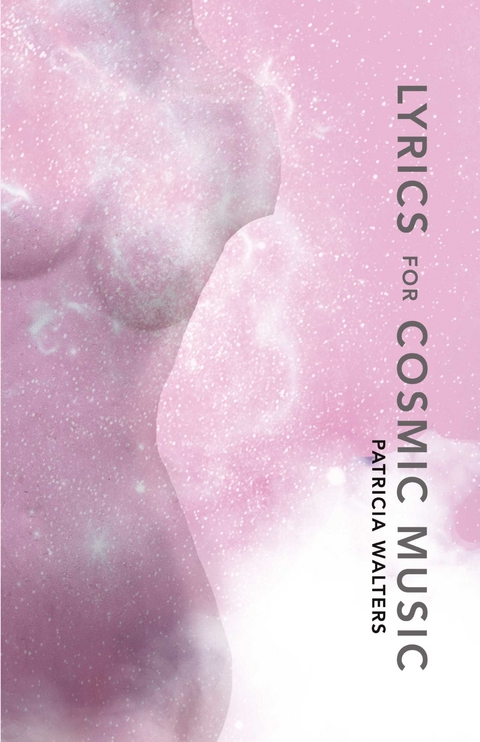 Lyrics for Cosmic Music -  Patricia Walters