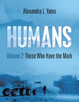 Humans Volume 2: Those Who Have the Mark -  Alexandra L. Yates