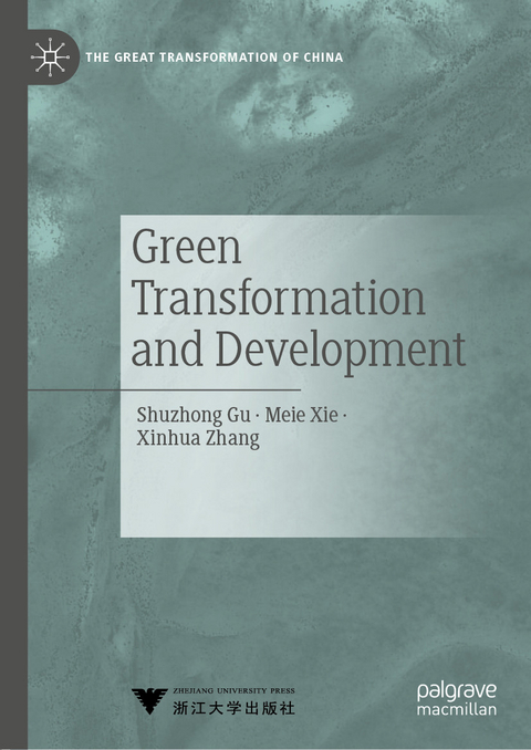 Green Transformation and Development - Shuzhong Gu, Meie Xie, Xinhua Zhang