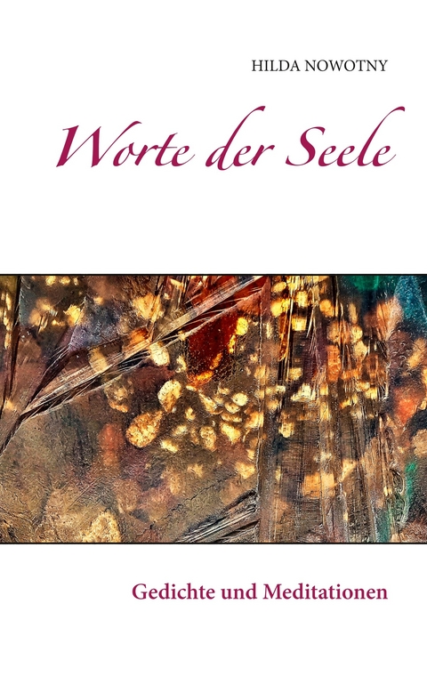 Worte der Seele - Hilda Nowotny
