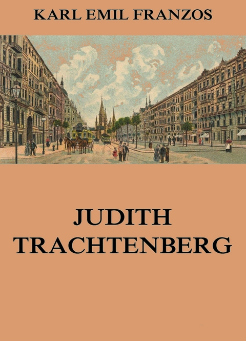 Judith Trachtenberg - Karl Emil Franzos