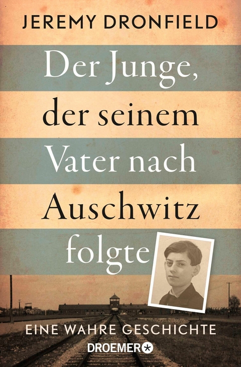 Der Junge, der seinem Vater nach Auschwitz folgte - Jeremy Dronfield