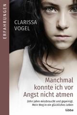 Manchmal konnte ich vor Angst nicht atmen - Clarissa Vogel