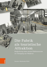 Die Fabrik als touristische Attraktion -  Daniela Mysliwietz-Flei&szlig;