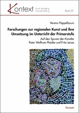 Forschungen zur regionalen Kunst und ihre Umsetzung im Unterricht der Primarstufe - Verena P&ouml;ppelbaum