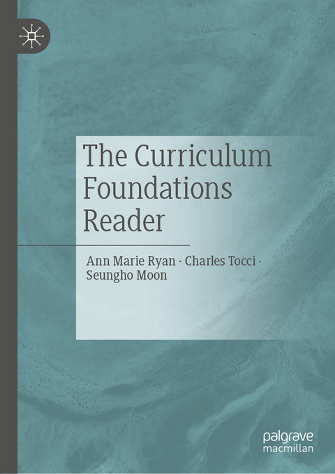 The Curriculum Foundations Reader - Ann Marie Ryan, Charles Tocci, Seungho Moon
