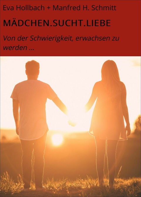 M&Auml;DCHEN.SUCHT.LIEBE - Eva Hollbach + Manfred H. Schmitt