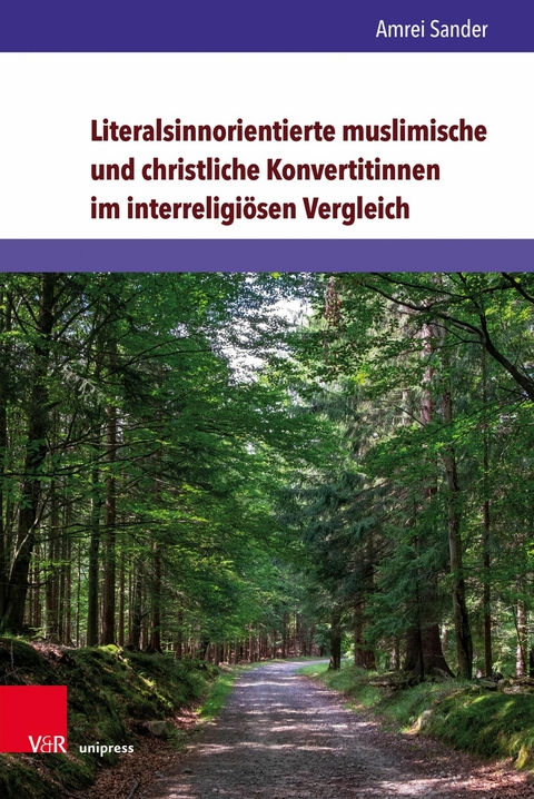 Literalsinnorientierte muslimische und christliche Konvertitinnen im interreligi&ouml;sen Vergleich -  Amrei Sander