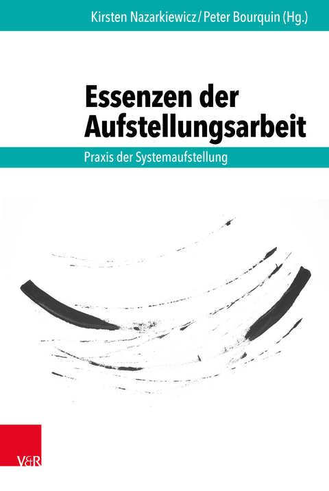 Essenzen der Aufstellungsarbeit - 