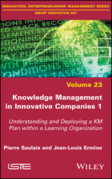 Knowledge Management in Innovative Companies 1 - Pierre Saulais, Jean-Louis Ermine