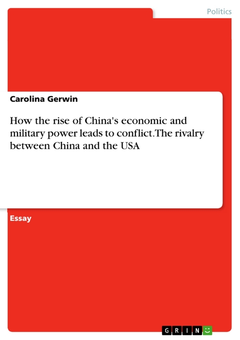 How the rise of China's economic and military power leads to conflict. The rivalry between China and the USA - Carolina Gerwin