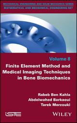 Finite Element Method and Medical Imaging Techniques in Bone Biomechanics - Rabeb Ben Kahla, Abdelwahed Barkaoui, Tarek Merzouki