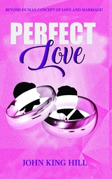 PERFECT LOVE - John King Hill, EVETTE YOUNG