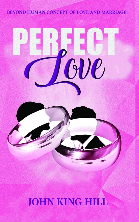 PERFECT LOVE - John King Hill, EVETTE YOUNG