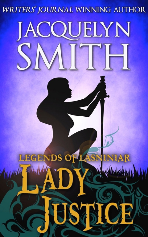 Lady Justice: A Legends of Lasniniar Short - Jacquelyn Smith