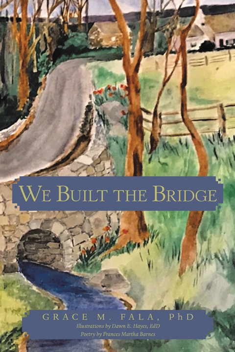 We Built the Bridge - Grace M. Fala PhD