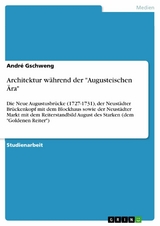 Architektur w&auml;hrend der "Augusteischen &Auml;ra" - Andr&eacute; Gschweng