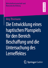 Die Entwicklung eines haptischen Planspiels f&uuml;r den Bereich Beschaffung und die Untersuchung des Lerneffektes - J&ouml;rg Thiemann