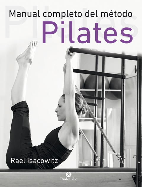 Manual completo del m&eacute;todo pilates - Rael Isacowitz