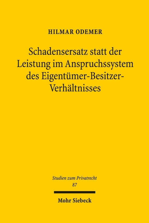 Schadensersatz statt der Leistung im Anspruchssystem des Eigent&uuml;mer-Besitzer-Verh&auml;ltnisses -  Hilmar Odemer