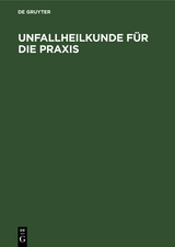 Unfallheilkunde f&uuml;r die Praxis