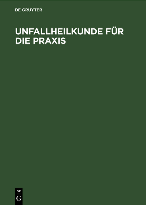 Unfallheilkunde f&uuml;r die Praxis