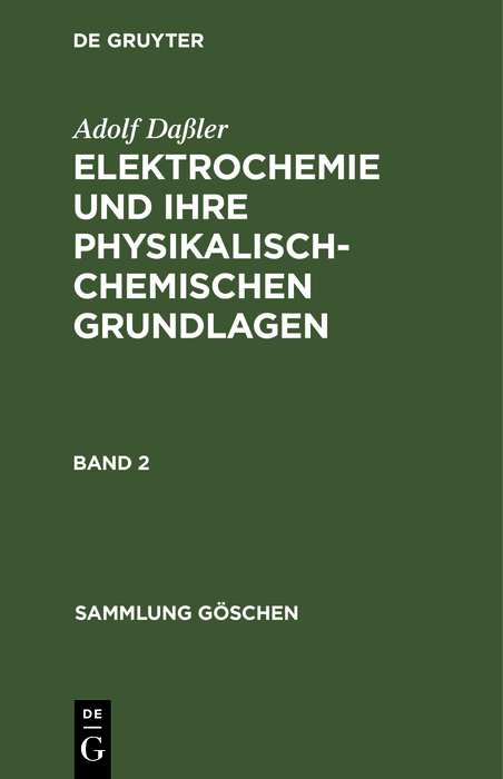 Adolf Da&szlig;ler: Elektrochemie und ihre physikalisch-chemischen Grundlagen. Band 2 - Adolf Da&szlig;ler