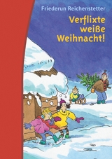 Verflixte weiße Weihnacht! - Friederun Reichenstetter