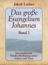 Das gro&szlig;e Evangelium Johannes, Band 2 - Jakob Lorber