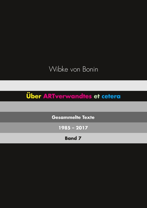 &Uuml;ber ARTverwandtes et cetera Band 7 - Wibke von Bonin