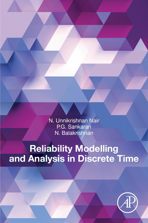 Reliability Modelling and Analysis in Discrete Time -  N. Balakrishnan,  Unnikrishnan Nair,  P.G. Sankaran