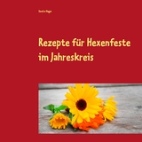 Rezepte f&uuml;r Hexenfeste im Jahreskreis - Sandra Hager