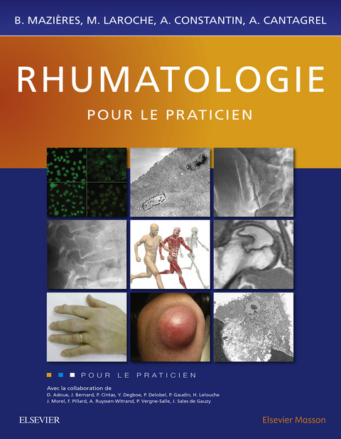 Rhumatologie pour le praticien -  Arnaud Constantin,  Alain Cantagrel,  Michel Laroche,  Bernard Mazieres