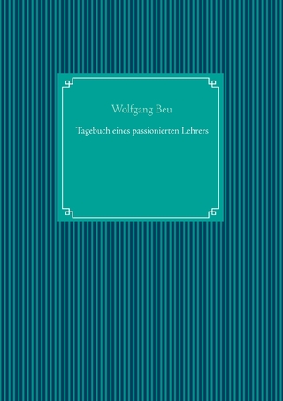 Tagebuch eines passionierten Lehrers