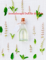 Aromatherapie Duft f&uuml;r die Seele - W.J. Marko