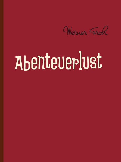 Abenteuerlust - Werner Froh