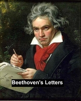 Beethoven's Letters -  Ludwig Van Beethoven