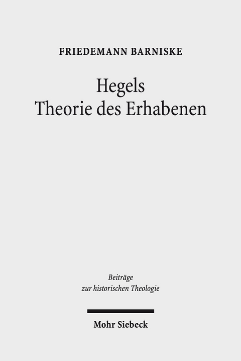 Hegels Theorie des Erhabenen -  Friedemann Barniske