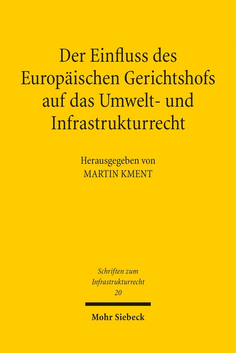 Der Einfluss des Europ&auml;ischen Gerichtshofs auf das Umwelt- und Infrastrukturrecht - 