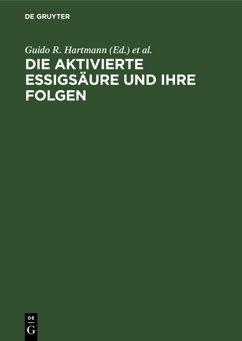 Die aktivierte Essigs&auml;ure und ihre Folgen - 