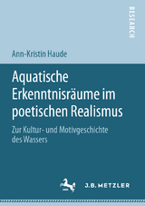 Aquatische Erkenntnisr&auml;ume im poetischen Realismus - Ann-Kristin Haude