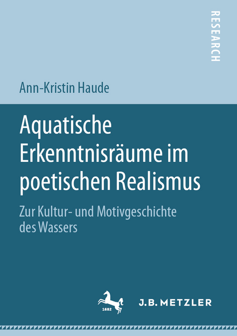 Aquatische Erkenntnisr&auml;ume im poetischen Realismus - Ann-Kristin Haude