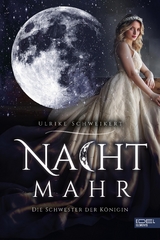 Nachtmahr &ndash; Die Schwester der K&ouml;nigin - Ulrike Schweikert