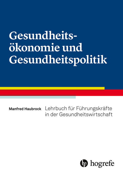 Gesundheits&ouml;konomie und Gesundheitspolitik - Manfred Haubrock