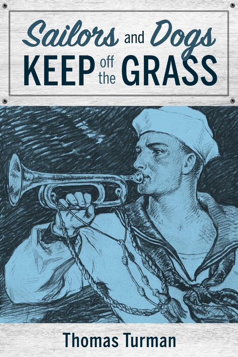 Sailors and Dogs Keep off the Grass -  Thomas Turman
