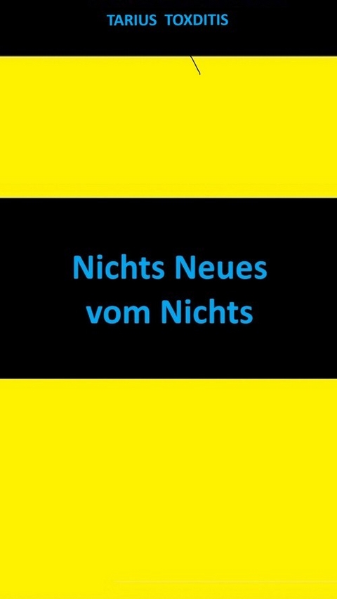 Nichts Neues vom Nichts - Tarius Toxditis