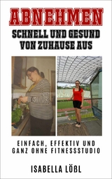 ABNEHMEN SCHNELL UND GESUND VON ZUHAUSE AUS - Isabella L&ouml;&szlig;l