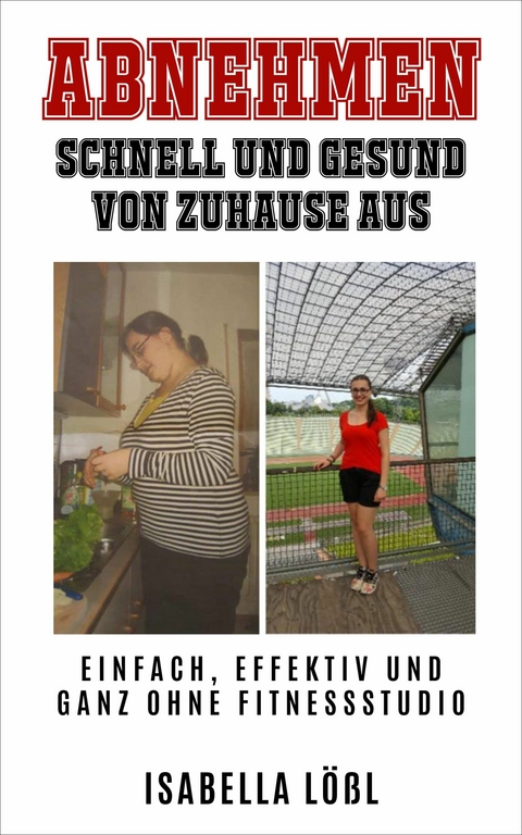 ABNEHMEN SCHNELL UND GESUND VON ZUHAUSE AUS - Isabella L&ouml;&szlig;l