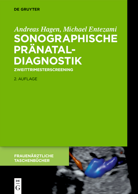 Sonographische Pr&auml;nataldiagnostik - Michael Entezami, Andreas Hagen